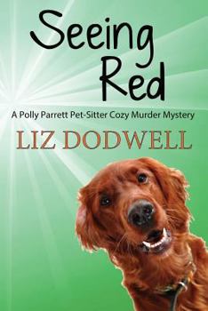 Seeing Red - Book #4 of the Polly Parrett Pet-Sitter