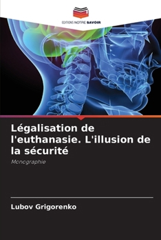 Paperback Légalisation de l'euthanasie. L'illusion de la sécurité [French] Book
