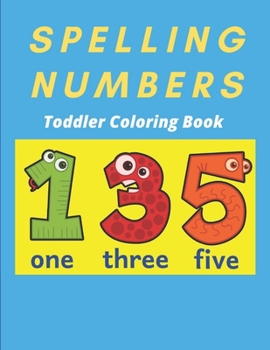 Paperback Spelling Numbers Toddler Coloring Book: spelling practice coloring book