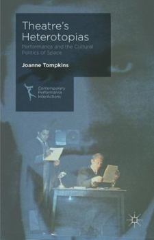 Hardcover Theatre's Heterotopias: Performance and the Cultural Politics of Space Book