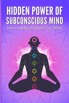 Paperback Hidden Power of Subconscious Mind: Learn and Reprogram Your Mind Book