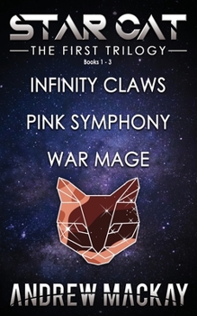 Paperback Star Cat: The First Trilogy (Books 1 - 3: Infinity Claws, Pink Symphony, War Mage): The Science Fiction & Fantasy Adventure Box Book