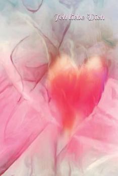 Ich liebe Dich: Liebe Romantik Liebeskummer Sexualität Sehnsucht Mädchen Frauen Frauenliebe Männerliebe Freundschaft Baby Schwangersch