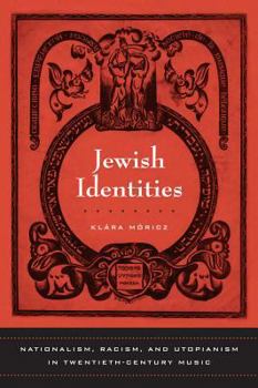 Hardcover Jewish Identities: Nationalism, Racism, and Utopianism in Twentieth-Century Music Volume 8 Book
