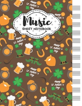 Music Sheet Notebook: Blank Staff Manuscript Paper with St. Patrick's Day Themed Cover Design