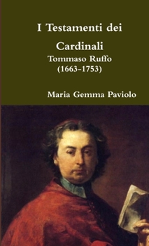 Paperback I Testamenti dei Cardinali: Tommaso Ruffo (1663-1753) [Italian] Book