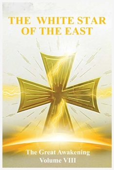 Paperback The Great Awakening Volume VIII: The White Star of the East Book