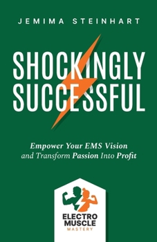 Paperback Shockingly Successful: Empower Your EMS Vision and Transform Passion Into Profit Book