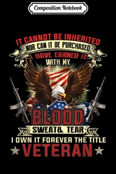 Composition Notebook: U.S. Army Veteran Blood Sweat And Tears - Veteran Gift  Journal/Notebook Blank Lined Ruled 6x9 100 Pages