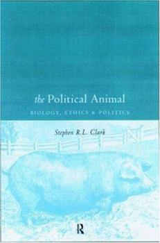 Paperback The Political Animal: Biology, Ethics and Politics Book