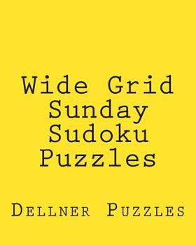 Paperback Wide Grid Sunday Sudoku Puzzles: Sudoku Puzzles From The Dellner Collection Book