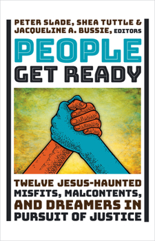 Hardcover People Get Ready: Twelve Jesus-Haunted Misfits, Malcontents, and Dreamers in Pursuit of Justice Book