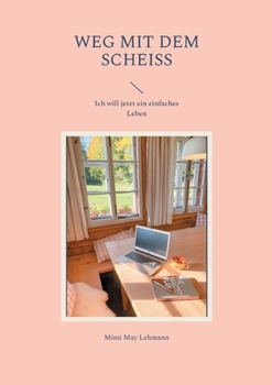 Paperback Weg mit dem Scheiss: Ich will jetzt ein einfaches Leben [German] Book
