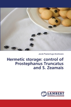 Paperback Hermetic storage: control of Prostephanus Truncatus and S. Zeamais Book
