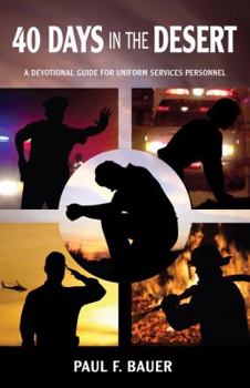 40 Days in the Desert: A Devotional Guide for Uniform Service Personnel