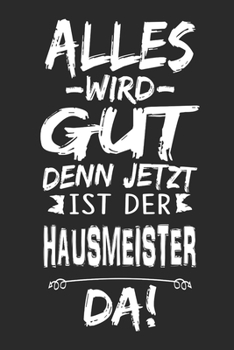 Alles wird gut denn jetzt ist der Hausmeister da: Notizbuch mit 110 Seiten (German Edition)