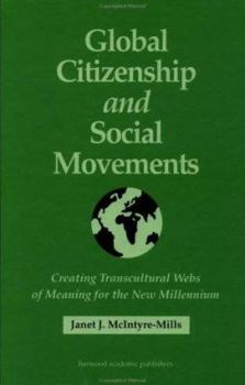 Global Citizenship and Social Movements: Creating Transcultural Webs of Meaning for the New Millennium