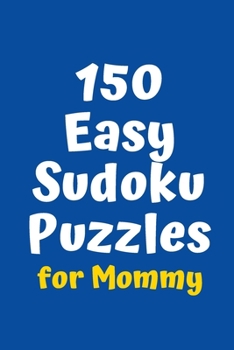 Paperback 150 Easy Sudoku Puzzles for Mommy Book