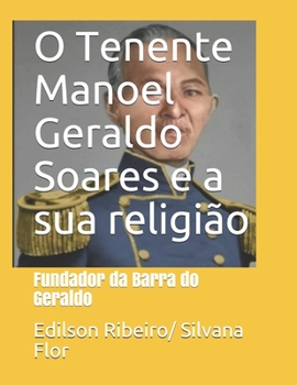Paperback O Tenente Manoel Geraldo Soares e sua religião. [Portuguese] Book