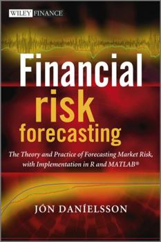 Hardcover Financial Risk Forecasting: The Theory and Practice of Forecasting Market Risk with Implementation in R and MATLAB Book