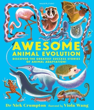 Walker Studio Awesome Animal Evolution Discover the Greatest Success Stories of Animal Adaptation!.