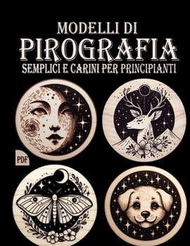 Paperback Modelli Di Pirografia: Modelli di pirografia semplici e affascinanti: Design adatti ai principianti per progetti di piccole o grandi dimensioni [Italian] Book