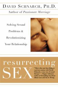 Paperback Resurrecting Sex: Solving Sexual Problems and Revolutionizing Your Relationship Book