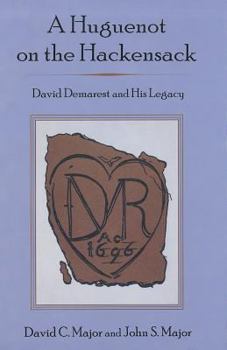 Hardcover A Huguenot on the Hackensack: David Demarest and His Legacy Book