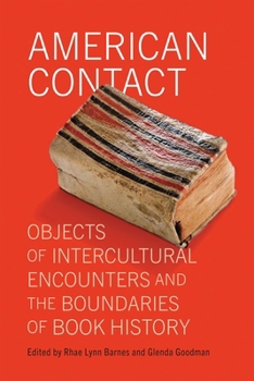 Hardcover American Contact: Objects of Intercultural Encounters and the Boundaries of Book History Book