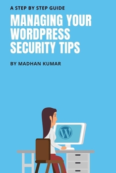 Paperback Managing Your Wordpress Security Tips: A Step by Step Guide Book