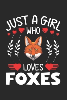 Paperback Just A Girl Who Loves Foxes: Fox Lovers Girl Funny Gifts Journal Lined Notebook 6x9 120 Pages Book