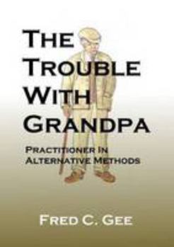 Paperback The Trouble With Grandpa Book