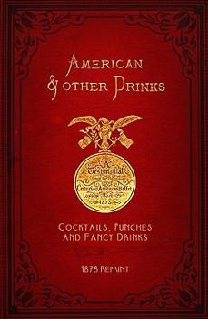 Paperback American & Other Drinks 1878 Reprint: Cocktails, Punches & Fancy Drinks Book