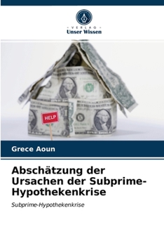 Paperback Abschätzung der Ursachen der Subprime-Hypothekenkrise [German] Book