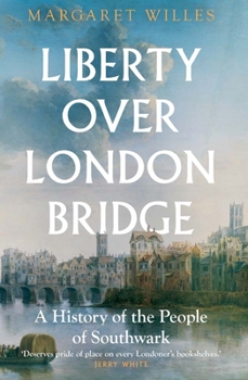 Hardcover Liberty Over London Bridge: A History of the People of Southwark Book