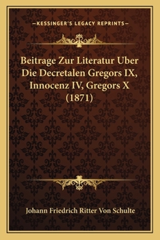 Paperback Beitrage Zur Literatur Uber Die Decretalen Gregors IX, Innocenz IV, Gregors X (1871) [German] Book