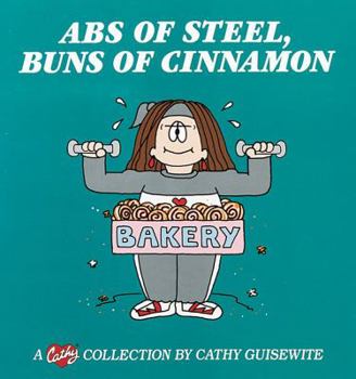 Paperback ABS of Steel, Buns of Cinnamon: A Cathy Collection Volume 18 Book