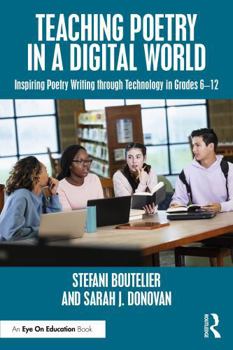 Paperback Teaching Poetry in a Digital World: Inspiring Poetry Writing Through Technology in Grades 6-12 Book