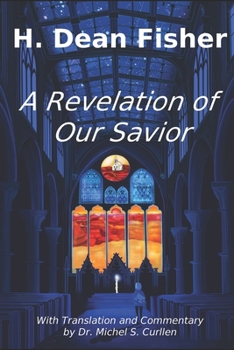 Paperback A Revelation of Our Savior: with Translation and Commentary by Dr. Michel S. Curllen Book