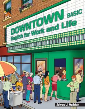 Paperback Downtown Basic: English for Work and Life Book