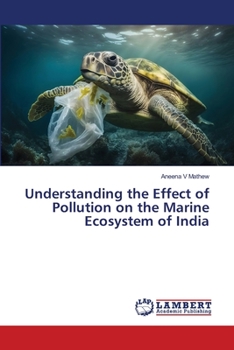 Paperback Understanding the Effect of Pollution on the Marine Ecosystem of India Book