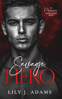 Paperback Savage Hero: A Mafia Romance (The Mancini Crime Family Series Book 1) Book