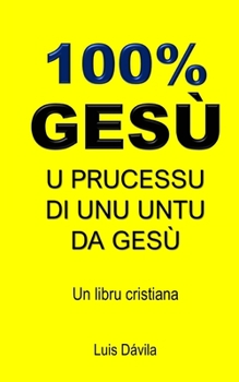 Paperback 100% Gesù: U Prucessu Di Unu Untu Da Gesù [Corsican] Book
