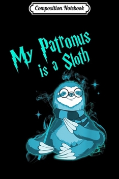 Paperback Composition Notebook: My Patronus Is A Sloth - 2018 Wizard Magic Lovers Journal/Notebook Blank Lined Ruled 6x9 100 Pages Book