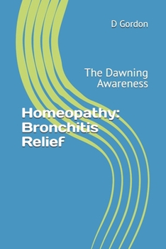 Paperback Homeopathy: Bronchitis Relief: The Dawning Awareness Book