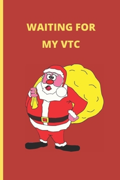 WAITING FOR MY VTC: BLANK LINED NOTEBOOK. JOURNAL. PERSONAL DIARY. CREATIVE GIFT FOR CHRISTMAS. BIRTHDAY PRESENT.