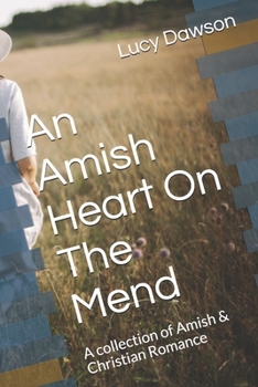 Paperback An Amish Heart On The Mend: A collection of Amish & Christian Romance Book