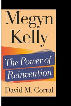 MEGYN KELLY: The Power of Reinvention