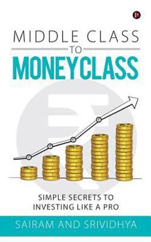 Paperback Middle Class to Money Class: Simple Secrets to Investing Like a Pro Book