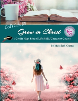 Paperback God's Girls 101: Grow in Christ: 1 Credit High School Life Skills/Character Course Book